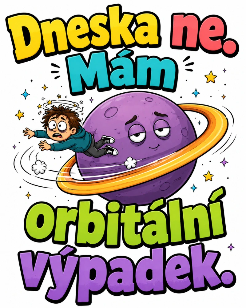 Dneska ne - mám orbitalní výpadek