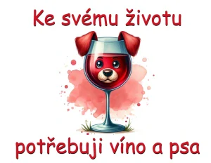 K životu potřebuji víno a psa