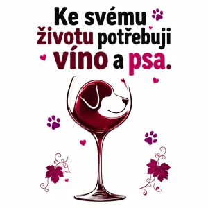 Ke svému životu potřebuji víno a psa.