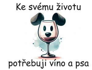 K životu potřebuji víno a psa II