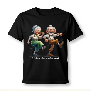 Tričko Chci s tebou zestárnout