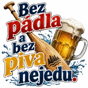 Bez pádla a bez piva nejedu