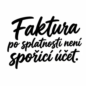 Faktura po splatnosti není spořící účet