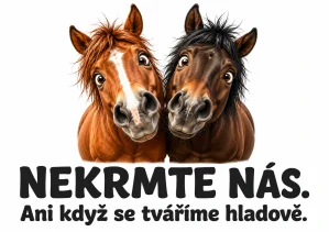 Nekrmte nás, i když se tváříme hladově!