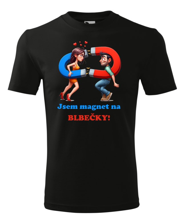 Jsem magnet na blbečky