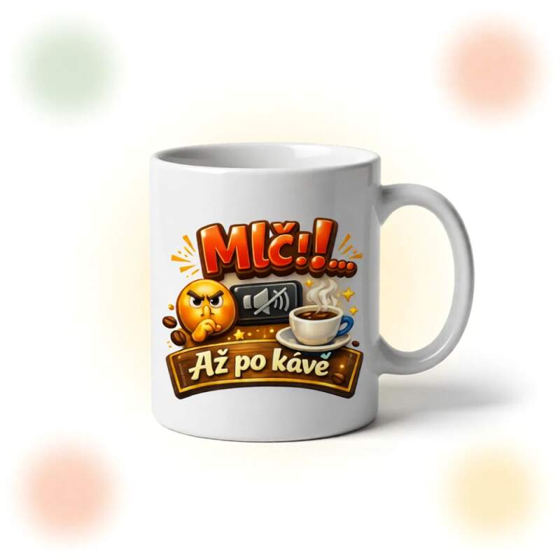 Levně Mlč - až po kávě (Oboustranný potisk)