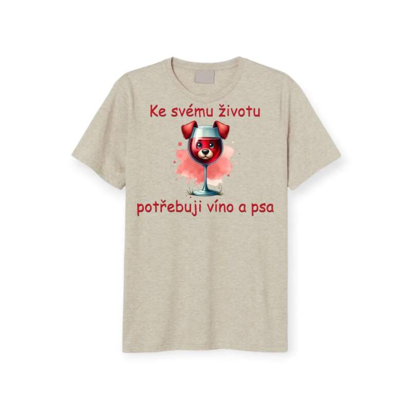 Levně Ke svému životu potřebuji psa a víno (Dámské)