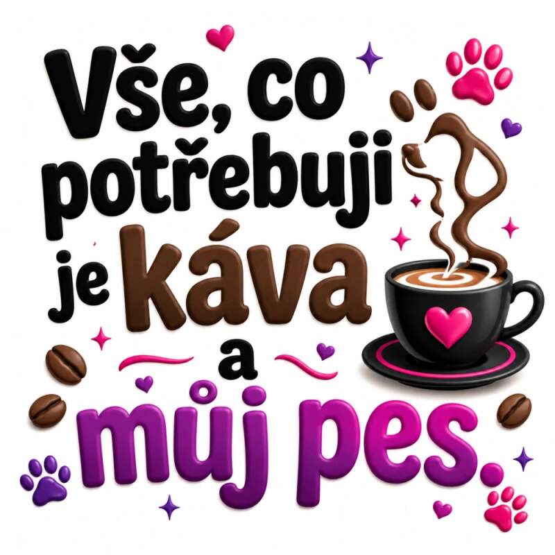 Levně Potřebuju kávu a svého psa (NAŽEHLOVAČKA)