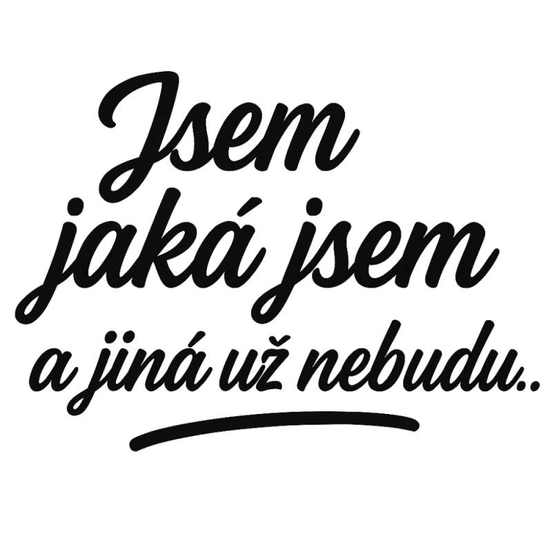 Levně Jsem jaká jsem (UV DTF tisk na míru)