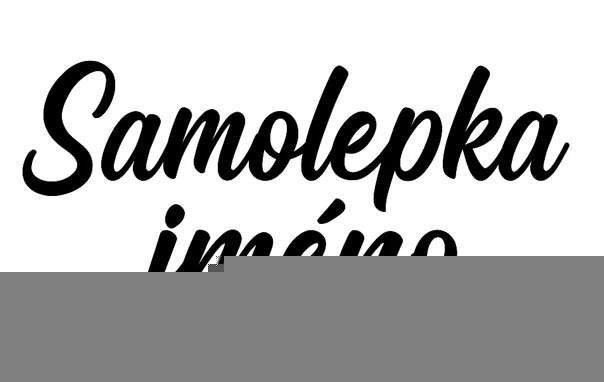 Levně Samolepka - jméno (UV DTF tisk na míru)