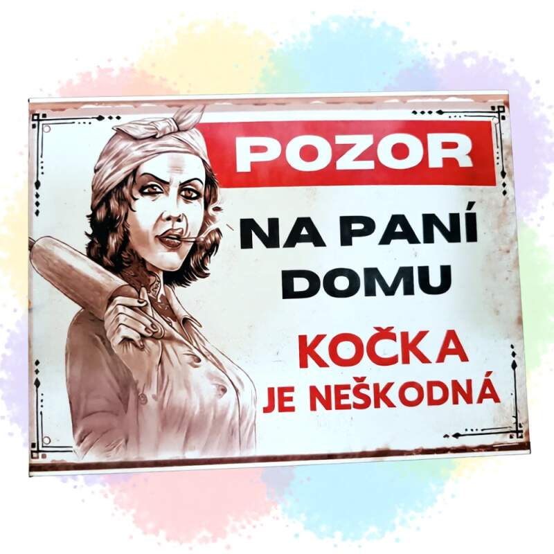 Levně Pozor na paní domu, kočka je neškosná (hliníková cedulka - tady bydlím já)