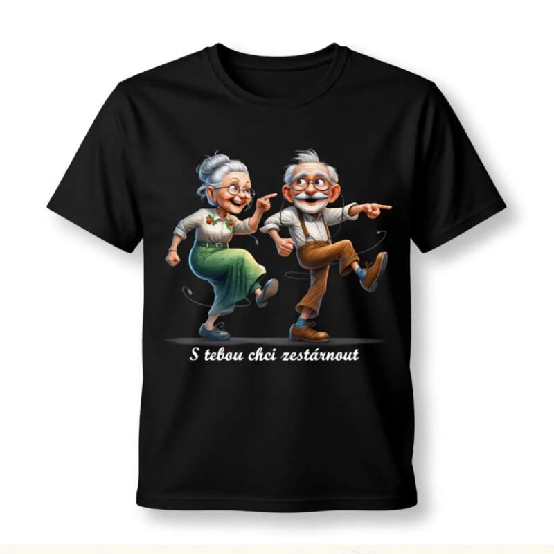 Levně Tričko Chci s tebou zestárnout (Dámské)