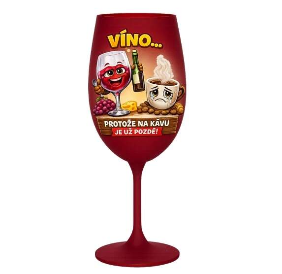 Levně Víno… protože na kávu je už pozdě! (skleněná/plastová sklenice 450ml)