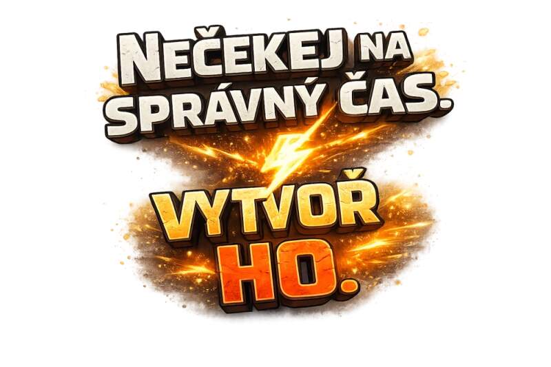 Levně Nečekej na správný čas - vytvoř ho (NAŽEHLOVAČKA)
