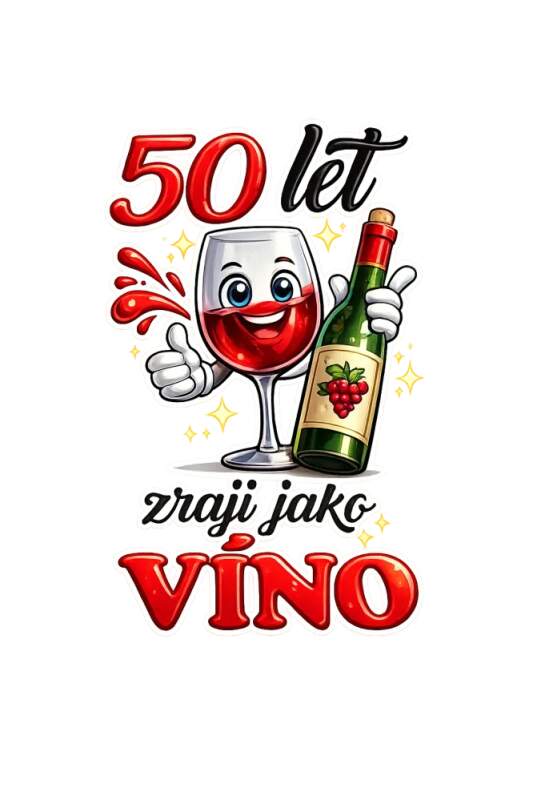 Levně 50 let zraji jako víno (NAŽEHLOVAČKA)