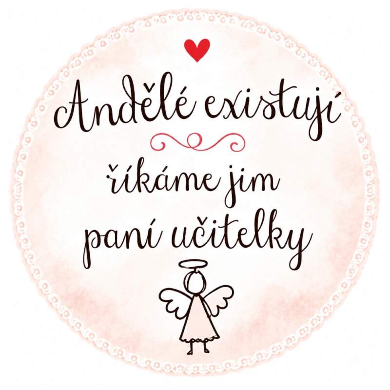 Levně Andělé existují, říkáme jim paní učitelky (nažehlovačka pro učitele)