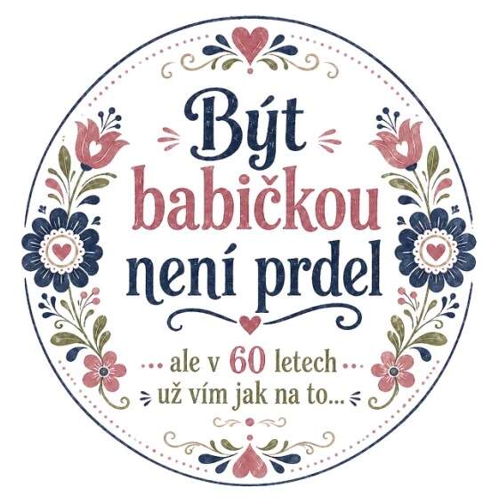 Levně Být babičkou není prdel (NAŽEHLOVAČKA)