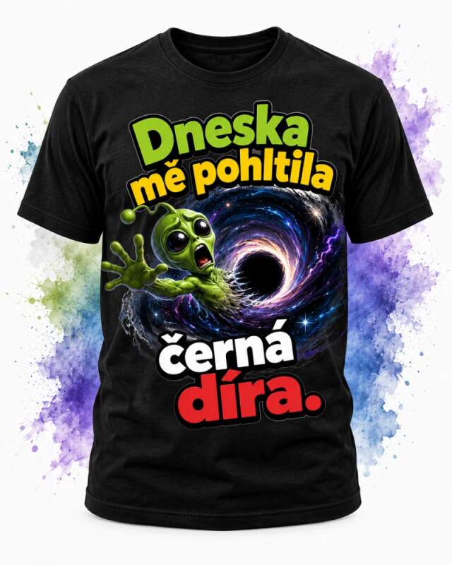 Levně Dneska mě pohltila černá díra (triko s potiskem)