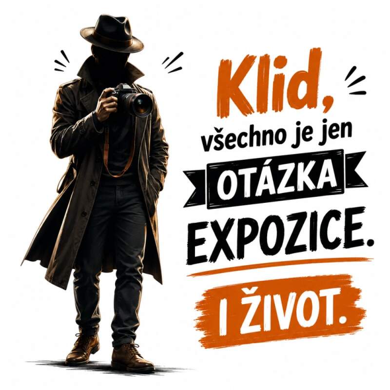 Levně Klid, všechno je jen otázka expozice. I život. (NAŽEHLOVAČKA)