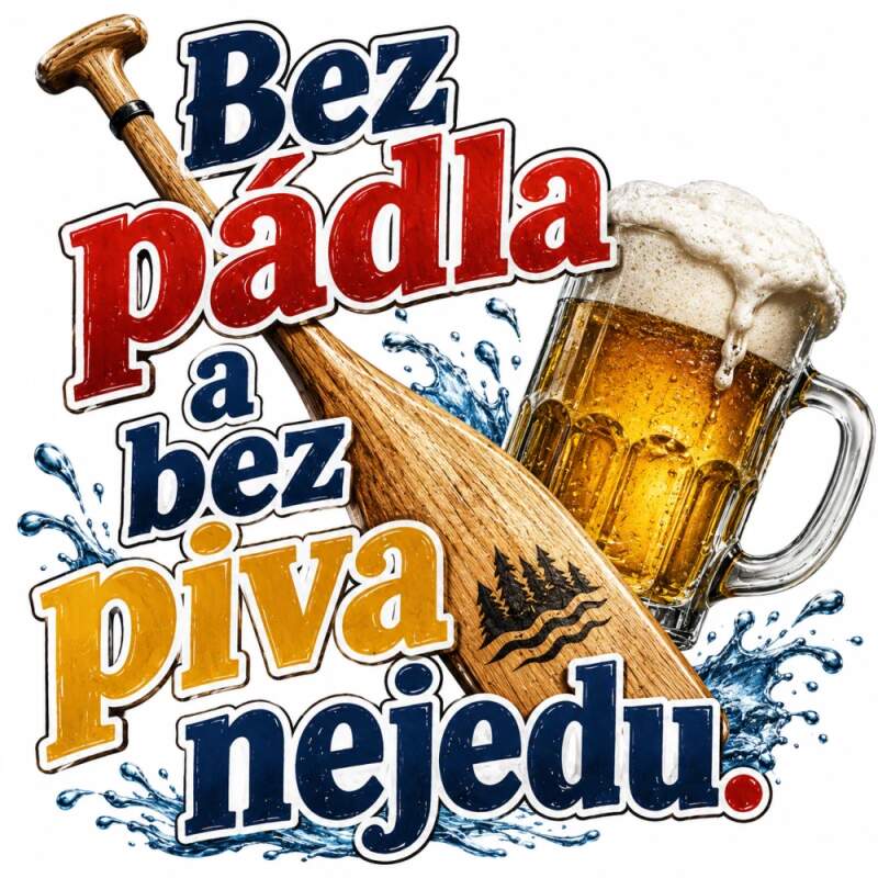 Levně Bez pádla a bez piva nejedu (NAŽEHLOVAČKA)